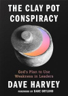 The Clay Pot Conspiracy - God&rsquo;s Plan to Use Weakness in Leaders